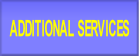 ADDITIONAL SERVICES.