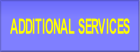 ADDITIONAL SERVICES.